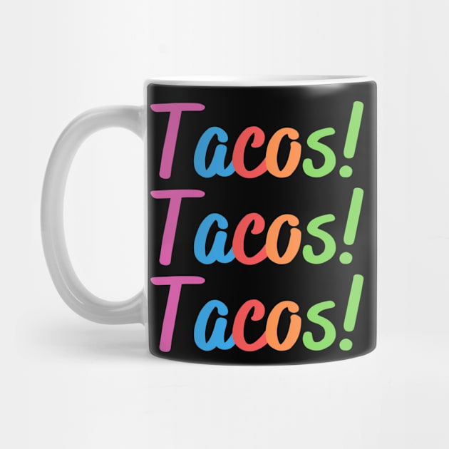 Tacos! Tacos! Tacos! by RefinedApparelLTD